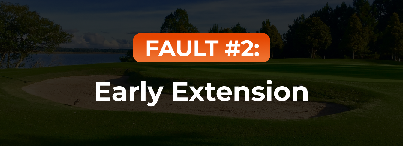 Fault #2: Early extension