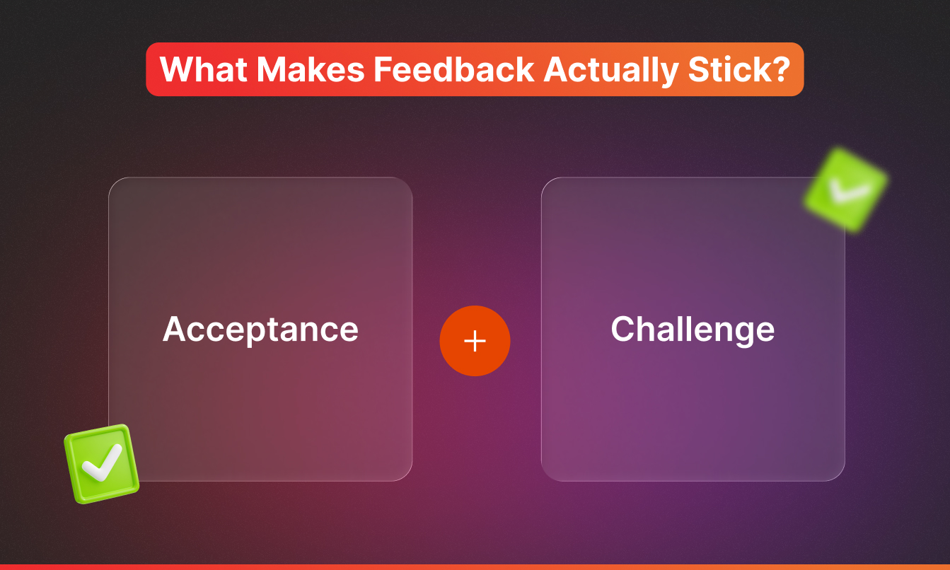 What Makes Feedback Actually Stick? Acceptance + Challenge