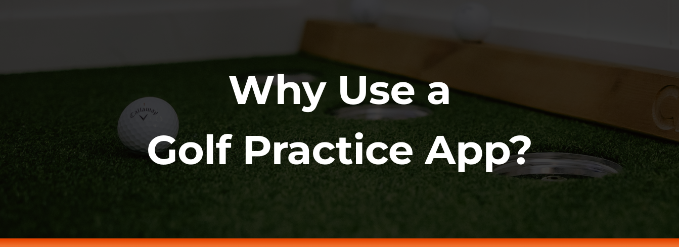 Why Use a Golf Practice App?