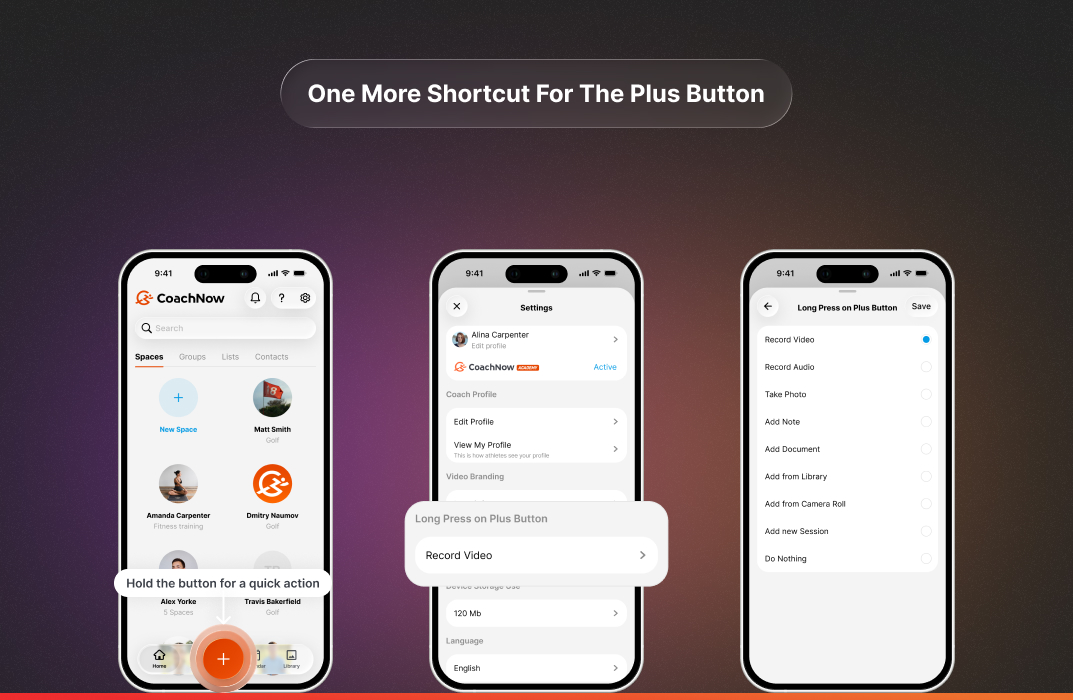 CoachNow’s plus button now has a long-press quick action, such as recording a video, that you can choose in Settings.