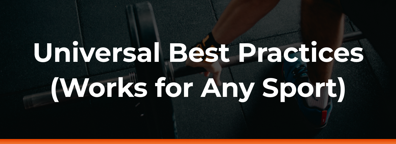 Universal Best Practices (Works for any sport)