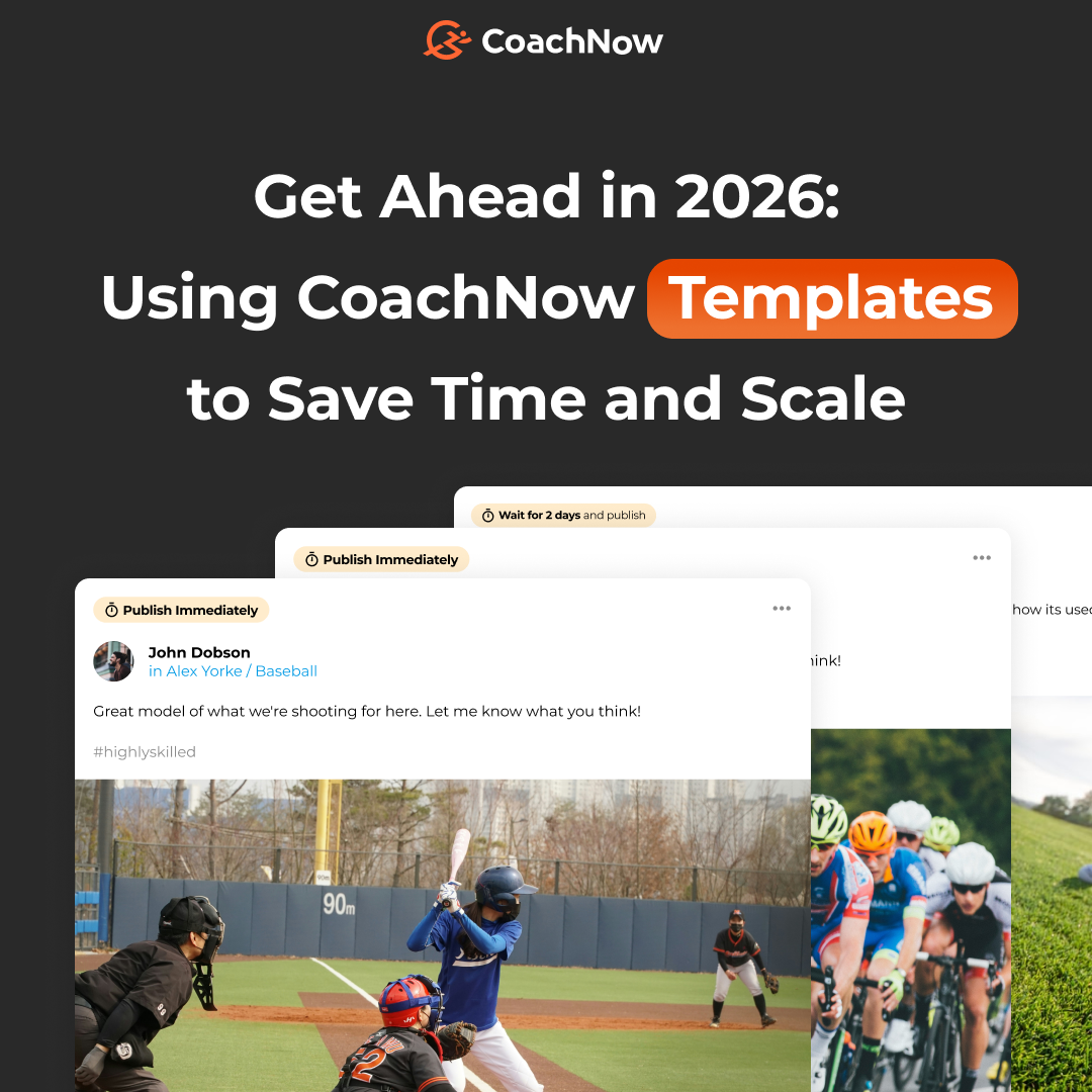 Get Ahead in 2026: Using CoachNow Templates to Save Time and Scale