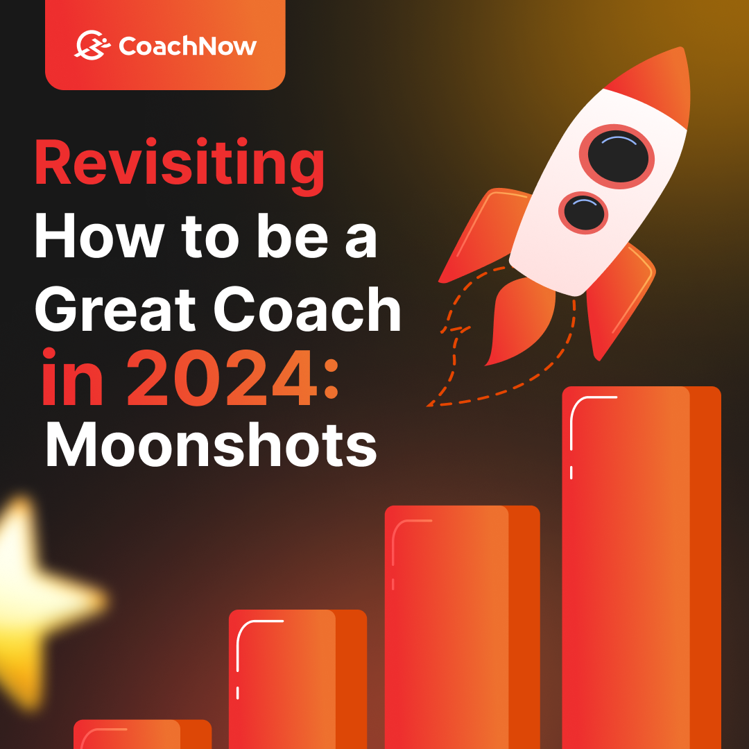 Revisiting “How to be a Great Coach in 2024: Moonshots”