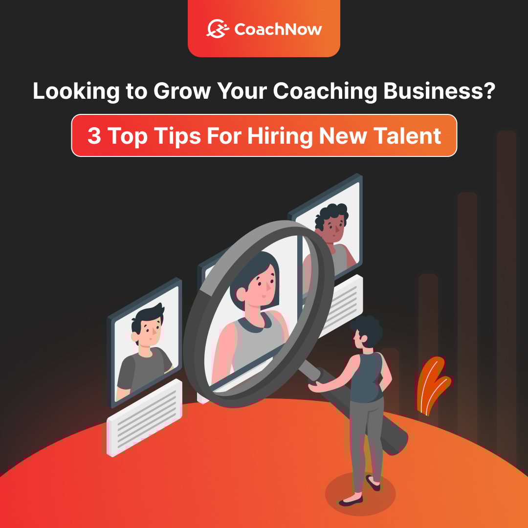 Looking to Grow Your Coaching Business? 3 Top Tips For Hiring New Talent