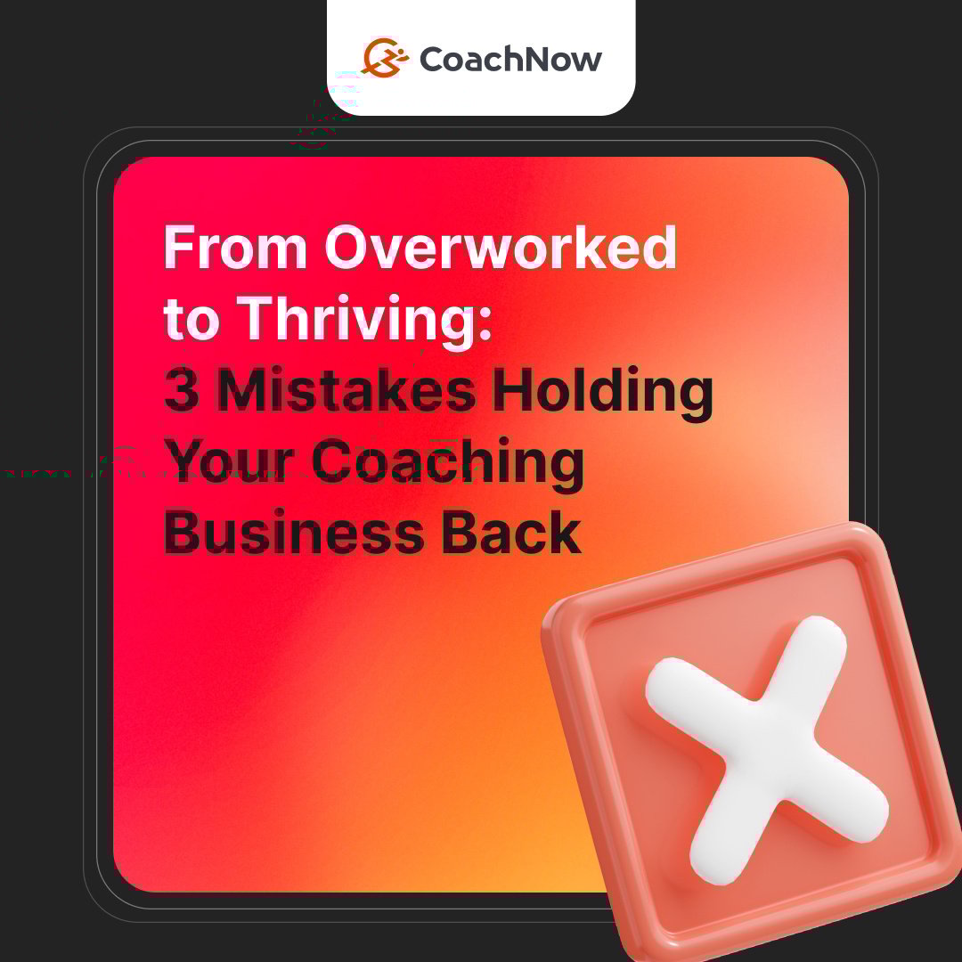 3 Mistakes Holding Your Coaching Business Back