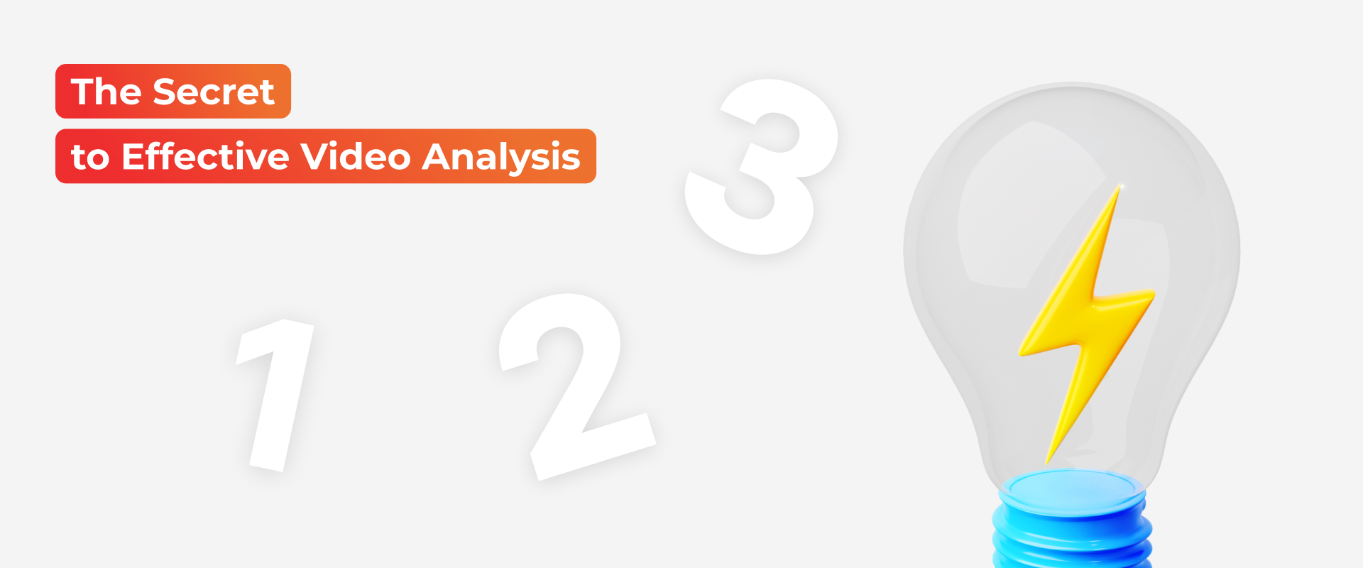 lightbulb with lightning bolt and text that reads "the secret to effective video analysis" lightbulb with lightning bolt and text that reads "the secret to effective video analysis"